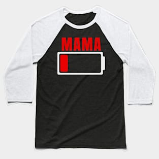 Mama Battery Low - Mommy Battery Level - Mom Low Battery Baseball T-Shirt